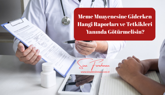 Meme Muayenesine Giderken Hangi Raporları ve Tetkikleri Yanında Götürmelisin?